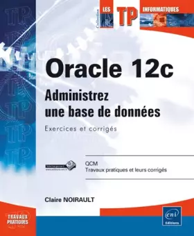 Couverture du produit · Oracle 12c - Administrez une base de données : Exercices et corrigés