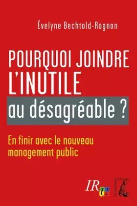 Couverture du produit · pourquoi joindre l'inutile au desagreable ?: EN FINIR AVEC LE NOUVEAU MANAGEMENT PUBLIC (0)