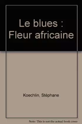 Couverture du produit · Le blues : Fleur africaine
