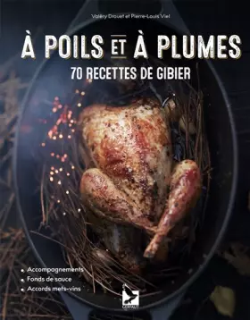 Couverture du produit · A poils et à plumes: 70 recettes de gibier