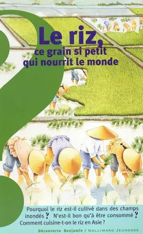 Couverture du produit · Le riz, ce grain si petit qui nourrit le monde