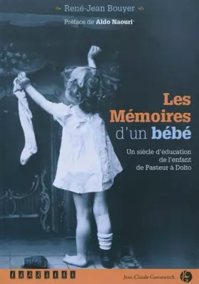 Couverture du produit · LES MÉMOIRES D'UN BÉBÉ. Un siècle d'éducation de l'enfant de Pasteur à Dolto
