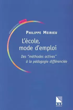 Couverture du produit · L'école, mode d'emploi : Des "méthodes actives" à la pédagogie différenciée