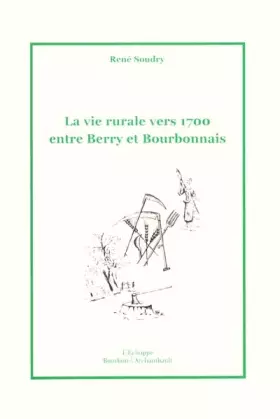 Couverture du produit · La vie rurale vers 1700 entre Berry et Bourbonnais