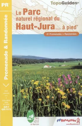 Couverture du produit · Le Parc naturel régional du Haut-Jura... à pied: 41 promenades & randonnées