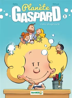 Couverture du produit · Planète Gaspard - tome 1 - L'ami imaginaire