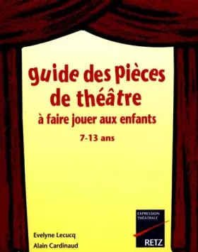 Couverture du produit · Guide des pièces de théâtre à faire jouer aux enfants, 7-13 ans