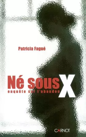 Couverture du produit · Né sous X : Enquête sur l'abandon