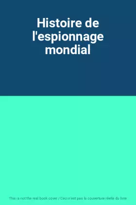 Couverture du produit · Histoire de l'espionnage mondial