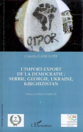 Couverture du produit · L'import-export de la démocratie : Serbie, Géorgie, Ukraine, Kirghizistan