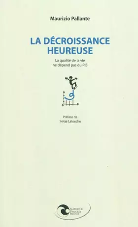 Couverture du produit · La décroissance heureuse : La qualité de vie ne dépend pas du PIB