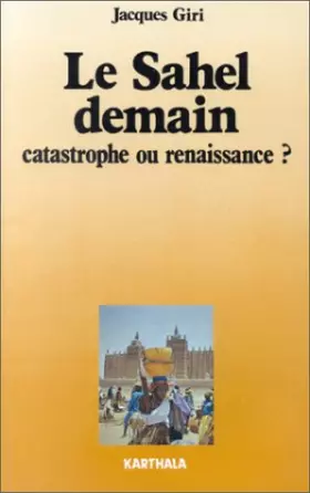 Couverture du produit · Le Sahel demain : Catastrophe ou renaissance ?