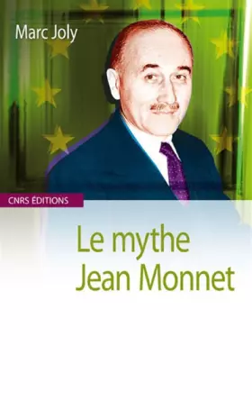 Couverture du produit · Le Mythe Jean Monnet