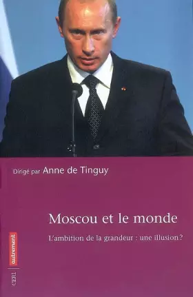Couverture du produit · Moscou et le monde : L'ambition de la grandeur : une illusion ?