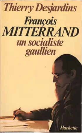 Couverture du produit · François Mitterrand : Un socialiste gaullien