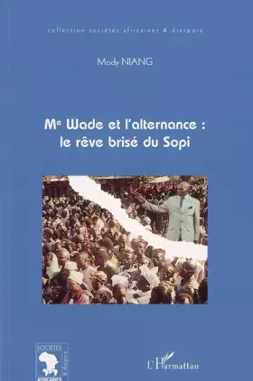 Couverture du produit · Me Wade et l'alternance : le rêve brisé du Sopi