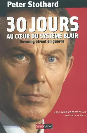 Couverture du produit · 30 jours au coeur du système Blair : Downing Street en guerre
