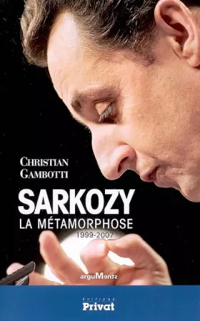 Couverture du produit · Sarkozy : La Métamorphose 1999-2007