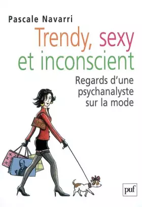 Couverture du produit · Trendy, sexy et inconscient : Regards d'une psychanalyste sur la mode