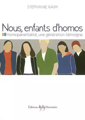 Couverture du produit · Nous, enfants d'homos : Homoparentalité : une génération témoigne