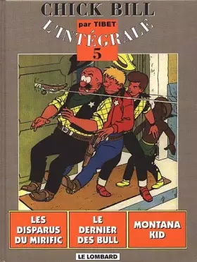 Couverture du produit · Chick Bill - L'Intégrale, tome 5 : Les Disparus du Mirific - Le Dernier des Bull - Montana Kid