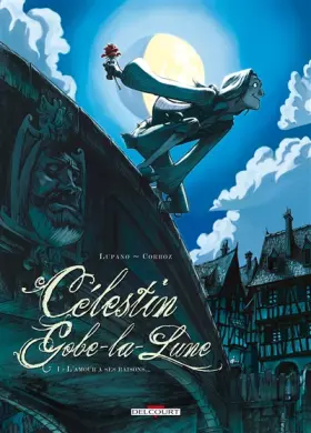 Couverture du produit · Célestin Gobe-la-Lune, Tome 1 : L'Amour a ses raisons...