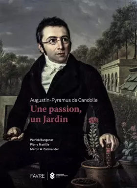 Couverture du produit · Augustin-Pyramus de Candolle - une passion, un jardin