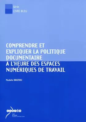 Couverture du produit · Comprendre et expliquer la politique documentaire à l'heure des espaces numériques de travail