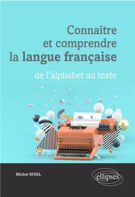 Couverture du produit · Connaître et comprendre la langue française : de l'alphabet au texte