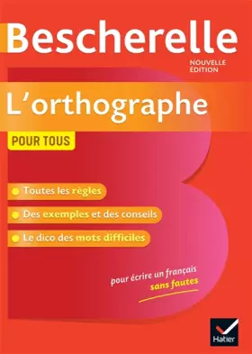 Couverture du produit · Bescherelle L'orthographe pour tous: Ouvrage de référence sur l'orthographe française