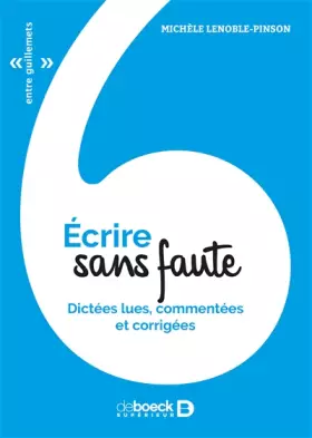 Couverture du produit · Écrire sans faute: Dictées lues, commentées et corrigées