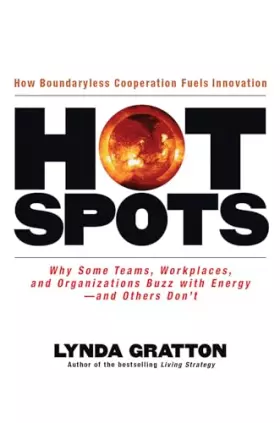 Couverture du produit · Hot Spots: Why Some Teams, Workplaces, and Organizations Buzz with Energy  and Others Don't