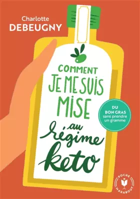 Couverture du produit · Comment je me suis mise au régime keto: Du bon gras sans prendre un gramme