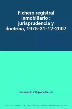 Couverture du produit · Fichero registral inmobiliario : jurisprudencia y doctrina, 1975-31-12-2007