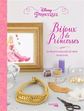 Couverture du produit · Bijoux de Princesses: 20 projets à réaliser soi-même en pas à pas