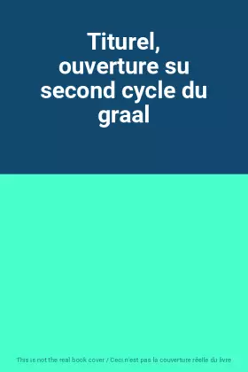 Couverture du produit · Titurel, ouverture su second cycle du graal