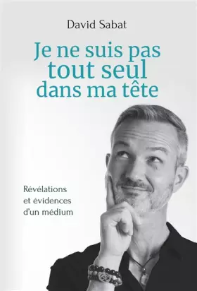 Couverture du produit · Je ne suis pas tout seul dans ma tête - Révélations et évidences d'un médium