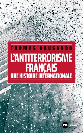 Couverture du produit · L'antiterrorisme français: Une histoire internationale