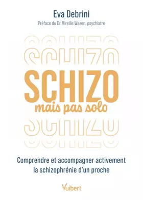 Couverture du produit · Schizo mais pas solo: Comprendre et accompagner activement la schizophrénie d’un proche
