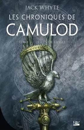 Couverture du produit · Les Chroniques de Camulod, T3 : Le Fils de l'Aigle