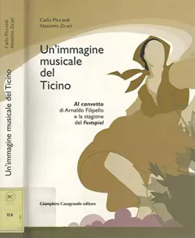 Couverture du produit · Un'immagine musicale del Ticino. Al canvetto di Arnaldo Filipello e la stagione del Festspiel
