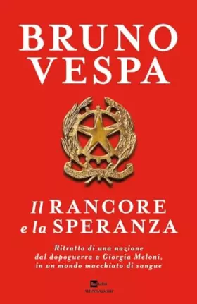 Couverture du produit · Il rancore e la speranza. Ritratto di una nazione dal dopoguerra a Giorgia Meloni, in un mondo macchiato di sangue