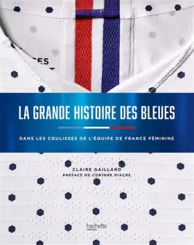 Couverture du produit · La grande histoire des Bleues: L'histoire du foot au féminin