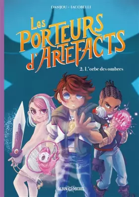Couverture du produit · Les Porteurs d'Artefacts - tome 2 - L'Orbe des ombres