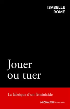 Couverture du produit · Jouer ou tuer: La fabrique d'un féminicide