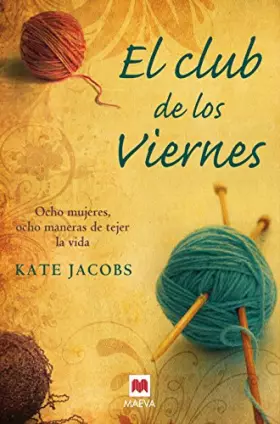 Couverture du produit · El club de los Viernes: Ocho mujeres, ocho maneras de tejer la vida.