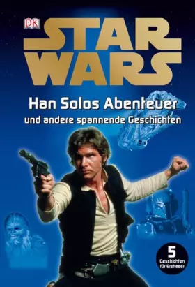 Couverture du produit · Star Wars Han Solos Abenteuer und andere spannende Geschichten