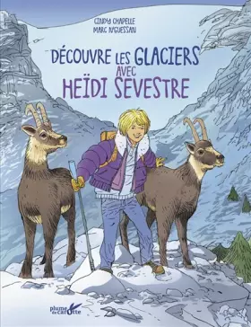 Couverture du produit · Découvre les glaciers avec Heïdi Sevestre