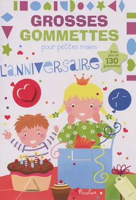 Couverture du produit · L' anniversaire - Grosses gommettes pour petites mains: Avec plus de 130 gommettes