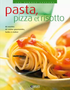 Couverture du produit · Les bonnes saveurs - Pasta, pizza et risotto